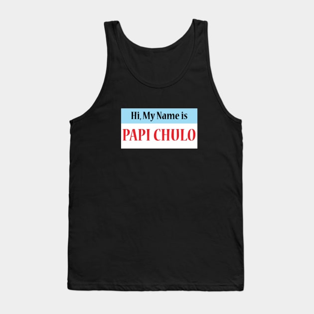 Hi My Name Is: Papi Chulo Tank Top by Estudio3e